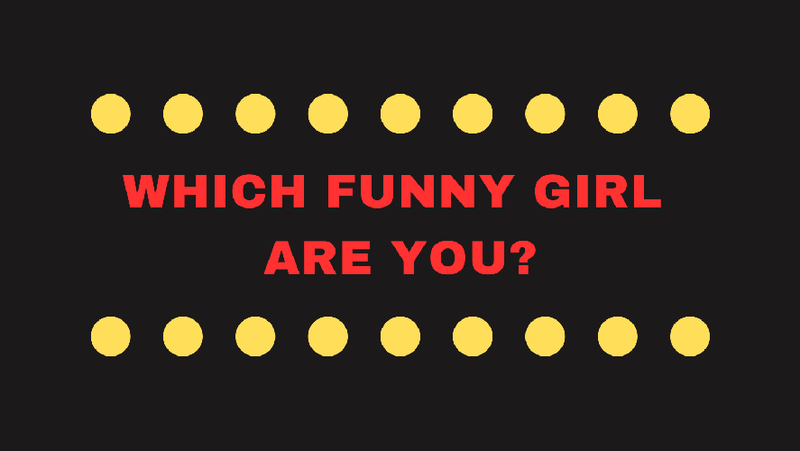 Which funny girl are you copy